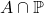 A \cap \mathbb{P}