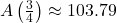 A\left(\frac{3}{4}\right) \approx 103.79