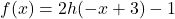 f(x) = 2h(-x+3)-1