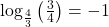 \log_{\frac{4}{3}} \left(\frac{3}{4} \right) = -1