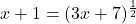 x+1 = (3x+7)^{\frac{1}{2}}