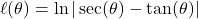 \ell(\theta) = \ln | \sec(\theta) - \tan(\theta)|