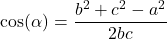 \cos(\alpha) = \dfrac{b^2+c^2 - a^2}{2bc}