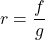 r = \dfrac{f}{g}