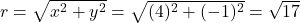 r = \sqrt{x^2+y^2} = \sqrt{(4)^2 + (-1)^2} = \sqrt{17}