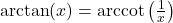 \arctan(x) = \text{arccot}\left(\frac{1}{x}\right)