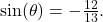 \sin(\theta) = - \frac{12}{13}.