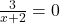 \frac{3}{x+2} = 0