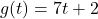 g(t) = 7t + 2