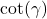 \cot(\gamma)
