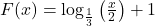 F(x) = \log_{\frac{1}{3}} \left( \frac{x}{2} \right) + 1