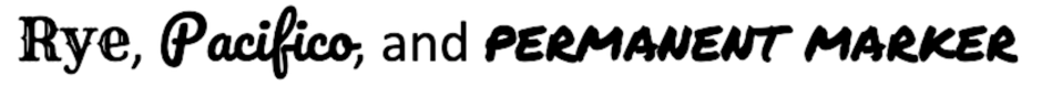 This image shows examples of more informal typefaces, such as Rye, Pacifico, and Permanent Marker. Using such fonts in a technical document compares to us listening to them in a child reader's voice, something we typically do not do. in their various typefaces