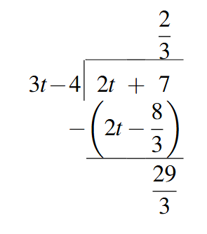 The process of dividing 2t + 7 by 3t-4. The quotient is 2/3 and the remainder 29/3.