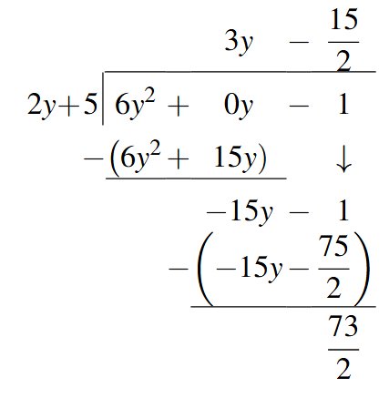 The process of dividing 6 times y squared minus 1 by 2 times y plus 5. The quotient is 3 times y minus fifteen halves and the remainder is seventy three halves.